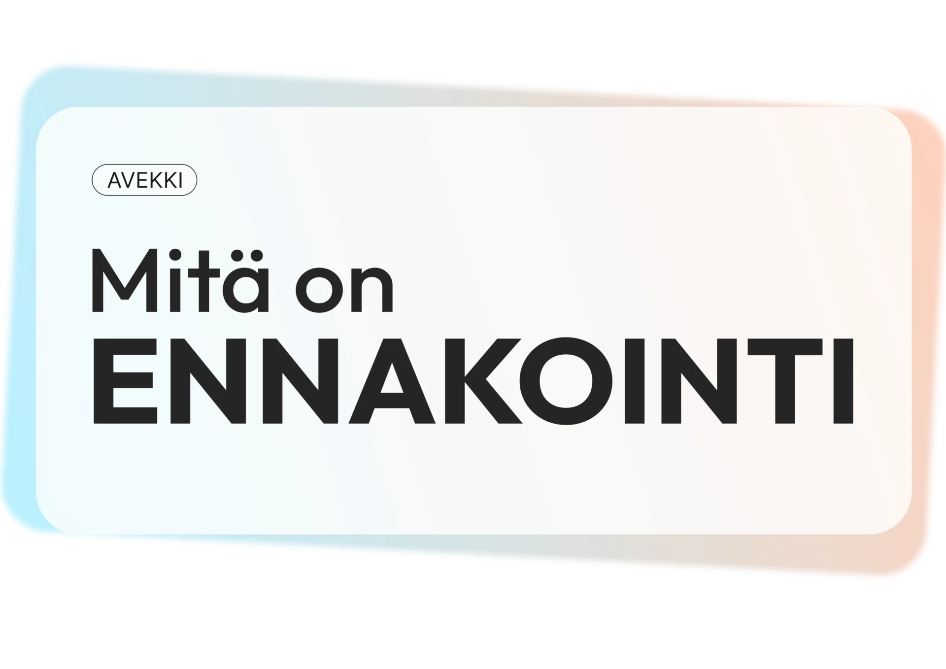 Mitä on ENNAKOINTI?